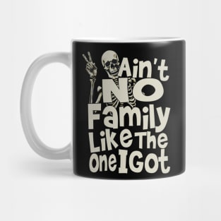 Ain't No Family Like The One I Got For Family Mug